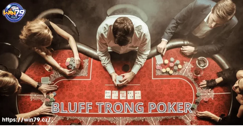 Bluff trong Poker là gì?