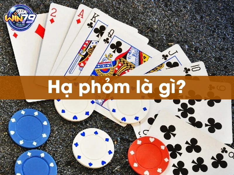 Hạ phỏm là gì?