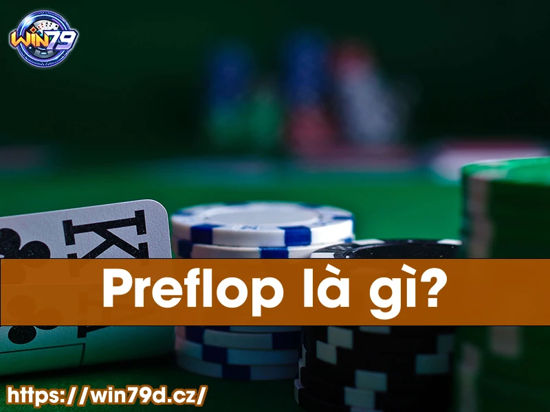 Preflop là gì?