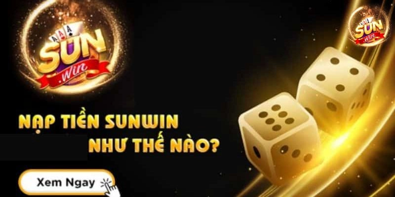 Hướng Dẫn Các Bước Nạp Tiền Sunwin Chi Tiết Cho Tân Thủ